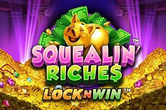 Squealin riches