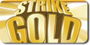 Strike gold